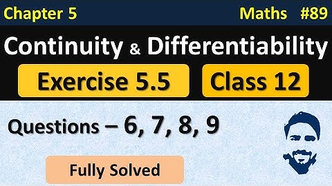 Ex 5.5 Class 12 (Q6 to Q9) | Continuity and Differentiability Class 12th | Class 12 Maths Chapter 5