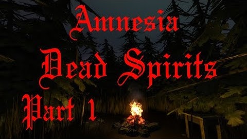 Amnesia: Dead Spirits part 1 - Back to 2012!