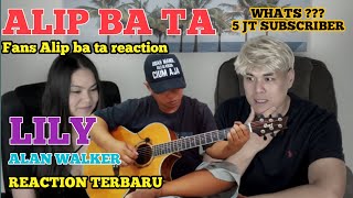 Alip ba ta Reaction terbaru LILY Alan Walker fingerstyle cover