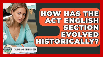 How Has The ACT English Section Evolved Historically? - College Admissions Insider