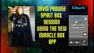 STAR WARS- DAVID PROWSE SPIRIT BOX SESSION, USING THE NEW MIRACLE BOX APP.