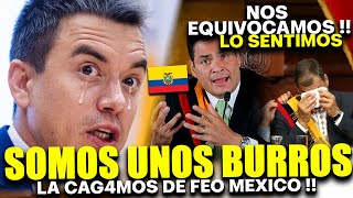 POR FIN !! PRESIDENTE DE ECUADOR PIDE PERDON A TODO MEXICO !! FUE UNA BURRADA PERDON MEXICO