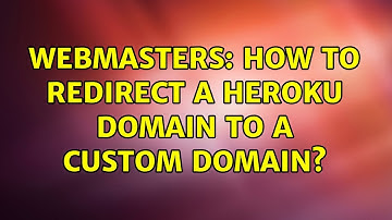 Webmasters: How to redirect a Heroku domain to a custom domain?