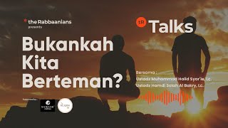 tr Talks EP 66: Bukankah Kita Berteman? | Ustadz Muhammad Halid Syar'ie & Ustadz Hamdi Al Bakry