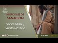 MIÉRCOLES DE SANACIÓN: SANTA MISA Y SANTO ROSARIO - PADRE OSCAR DE LA VEGA