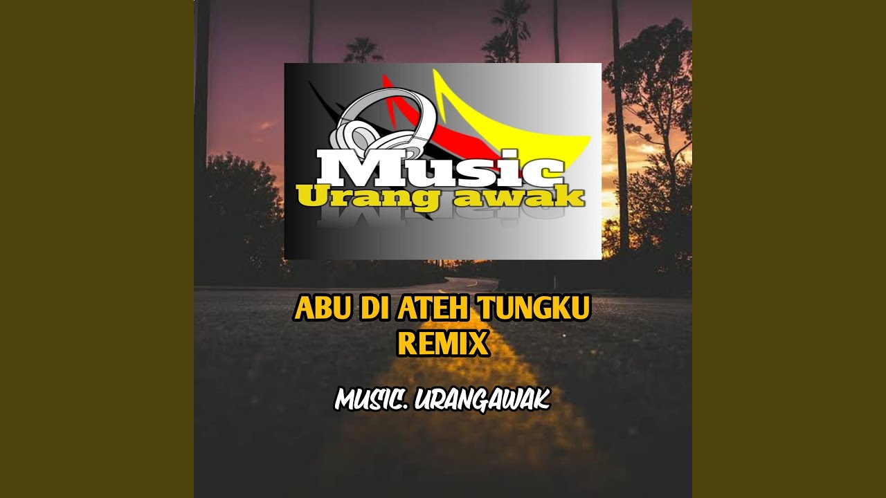 ABU DI ATEH TUNGKU (Remix)