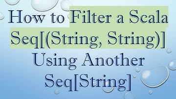 How to Filter a Scala Seq[(String, String)] Using Another Seq[String]