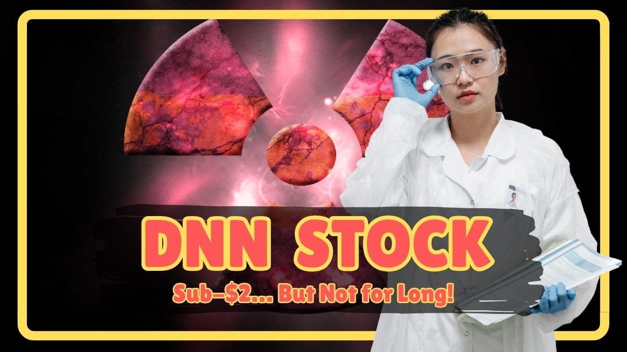 Best Uranium Stock Under $2? Why DNN Might Be It!