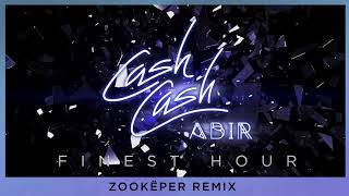Cash Cash - Finest Hour (feat. Abir) [Zookëper Remix]
