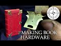 Making Book Hardware - Handmade Brass Furniture for a Medieval Binding