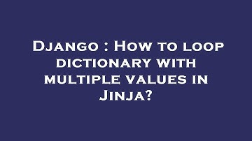 Django : How to loop dictionary with multiple values in Jinja?
