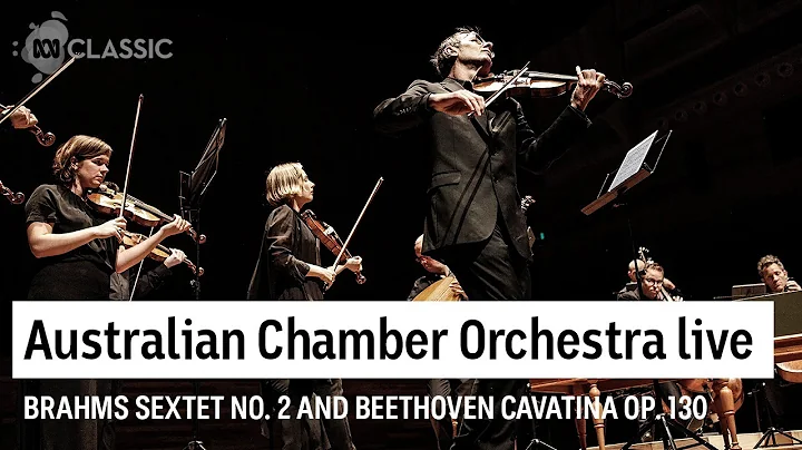 Australian Chamber Orchestra play Beethoven and Brahms live at the ABC