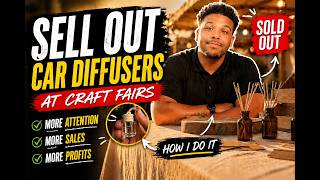 How to Sell More at Every Craft Fair (Car Diffuser Maker's Strategy)