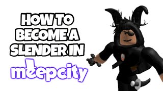 HOW TO BECOME A SLENDER IN MEEP CITY!! (ROBLOX) | Shinobi Gaming