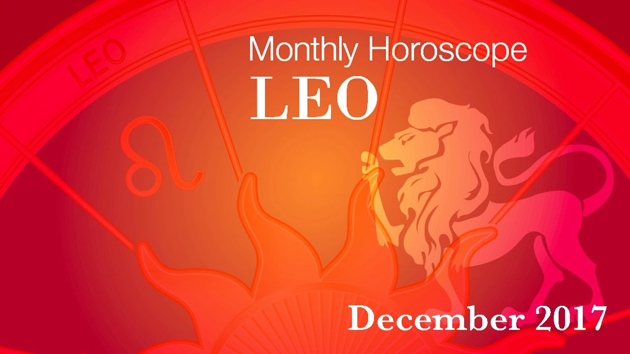 Leo Horoscope December Monthly Horoscopes 2017 YouTube