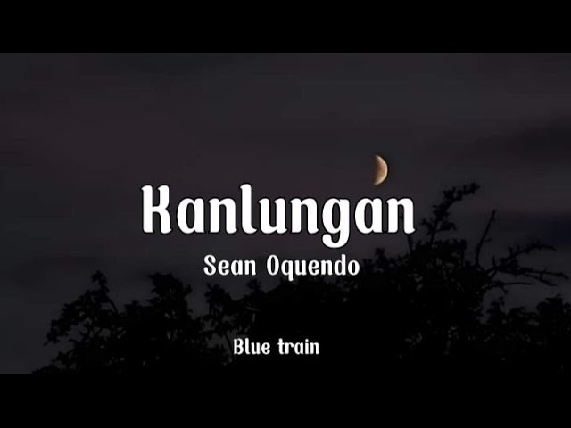 Kanlungan - Sean Oquendo (lyrics) 🎶