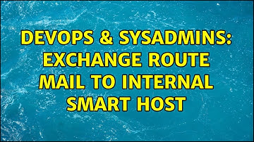 DevOps & SysAdmins: Exchange route mail to internal smart host