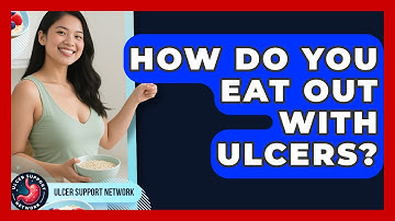 How Do You Eat Out With Ulcers? - Ulcer Support Network