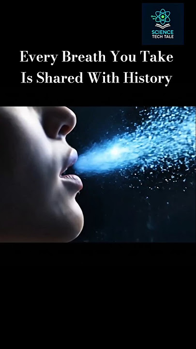 Every Breath You Take Is Shared With History  #atom  #breath  #scienceshorts