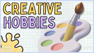 CREATIVE HOBBIES (100+ Hobby Ideas to Express Yourself)