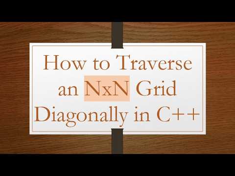 How to Traverse an NxN Grid Diagonally in C+ +