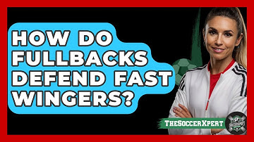 How Do Fullbacks Defend Fast Wingers? - The Soccer Xpert