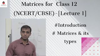 Matrices for Class 12 -  CBSE /NCERT Maths| Lecture 1 |(Matrices and Types of Matrices)|CBSE Exam