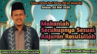 Makanlah Secukupnya Sesuai Anjuran Rosulullah//Ustadz H.Fahrudin Lahmudin,Lc.M.Mpd//Masjid Al-Fitrah