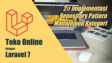 Toko Online dengan Laravel 7 - 2# Implementasi Repository Pattern pada Modul Manajemen Kategori