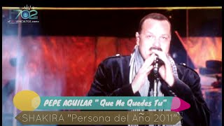 Pepe Aguilar &quot;Que Me Quedes Tú&quot; Homenaje a Shakira Persona del Año 2011