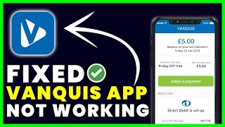 Vanquis App Not Working: How to Fix Vanquis App Not Working
