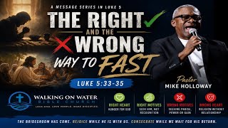 “The Right and the Wrong way to Fast” - Luke 5:33-35