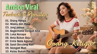 Orang Ketiga || Waktu Dan Rasa || HITS Lagu Ambon VIRAL || Paling Dicari Saat ini
