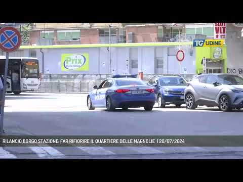 RILANCIO BORGO STAZIONE: FAR RIFIORIRE IL QUARTIERE DELLE MAGNOLIE  | 26/07/2024
