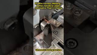 Ultrasonic Welding for EV Wire Harnesses – High Strength &amp; Conductivity