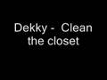 Dekky -  Clean the closet