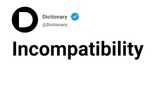 Incompatibility Meaning In English