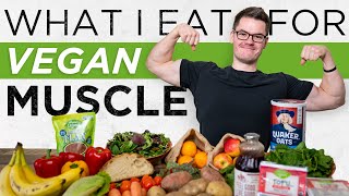 What I Eat to Build Lean VEGAN Muscle (Full Day of Eating + Nutrition Breakdown)