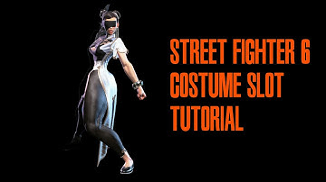 SF6 Custom Costume Tutorial Guide