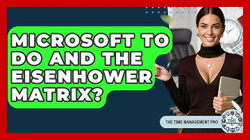 Microsoft To Do And The Eisenhower Matrix? - The Time Management Pro