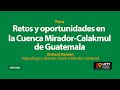 Richard Hansen: Retos y oportunidades en la Cuenca Mirador-Calakmul de Guatemala