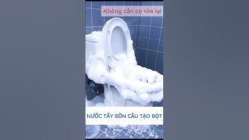 NƯỚC TẨY BỒN CẦU TẠO BỌT