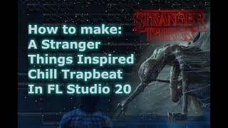 Stranger Things Inspired Trap Beat Tutorial In 5Min Fl Studio 20