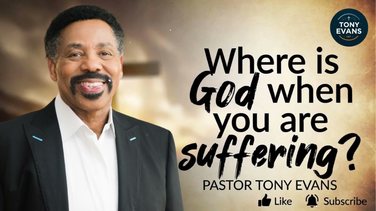 Where is God when you are suffering | Tony Evans