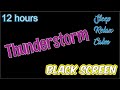 Thunderstorm Black Screen 12 Hours, Relaxation, Sleep, Yoga, Meditation, Soothing, Calming