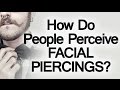 How Facial Piercings Affect Perception of Attractiveness & Intelligence | Ear Nose Brow Lip Rings