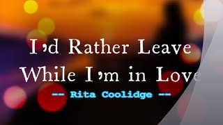 Id Rather Leave While Im In Love  Rita Coolidge  With S