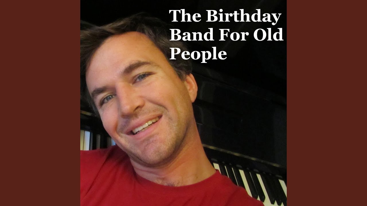 Happy Birthday Old Lady (You'Re Getting Old) - Youtube