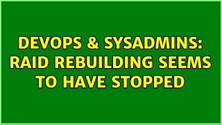 DevOps & SysAdmins: RAID rebuilding seems to have stopped