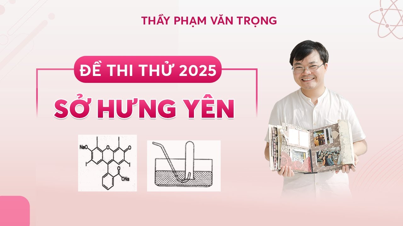 ĐỀ THI THỬ MÔN HÓA SỞ HƯNG YÊN 2025